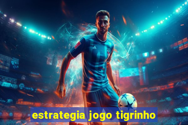 estrategia jogo tigrinho